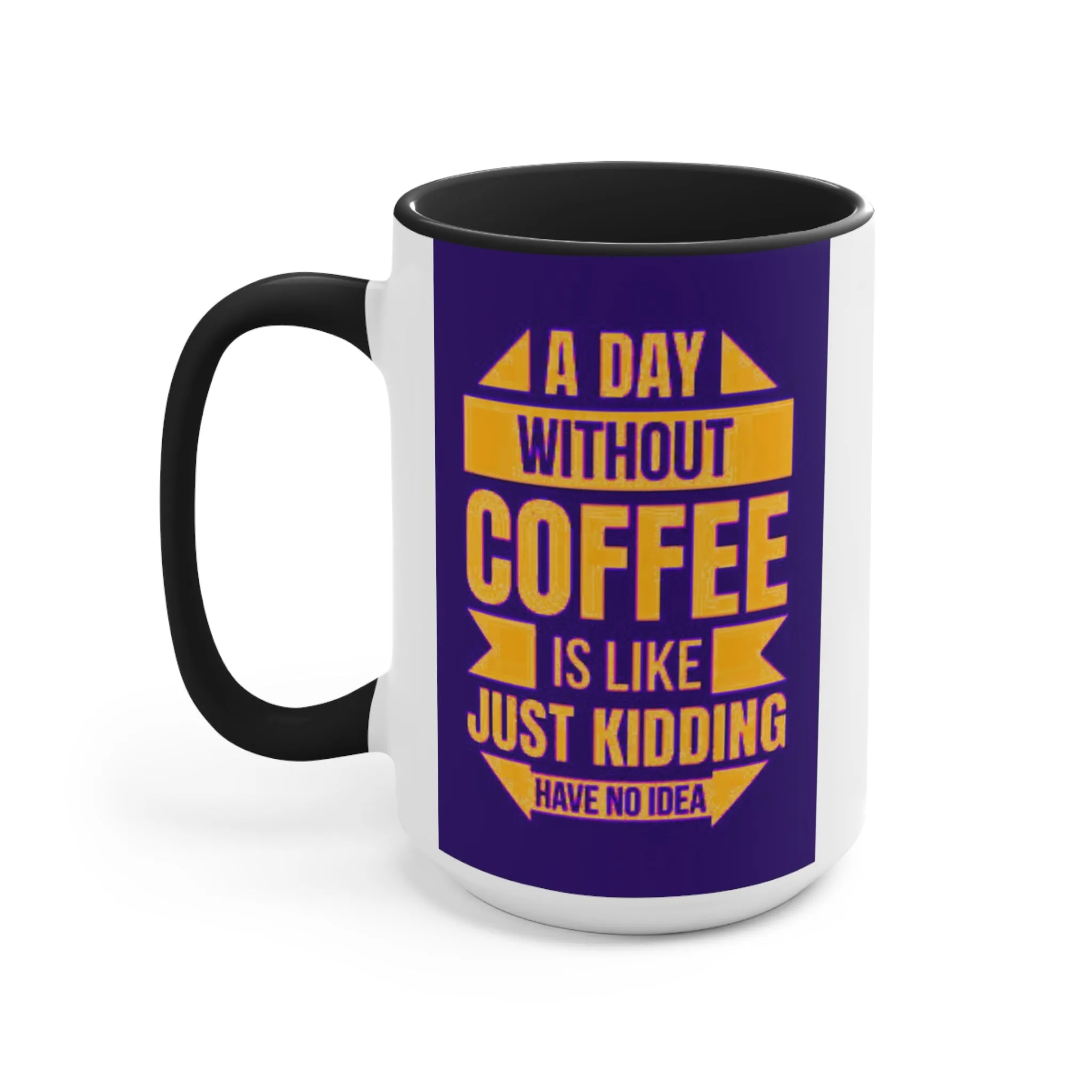 A Day Without Coffee Mug, teacher gift, coworker gift, unique gift, gift for mom, gift for dad, funny gift, sister gift, motivation gift