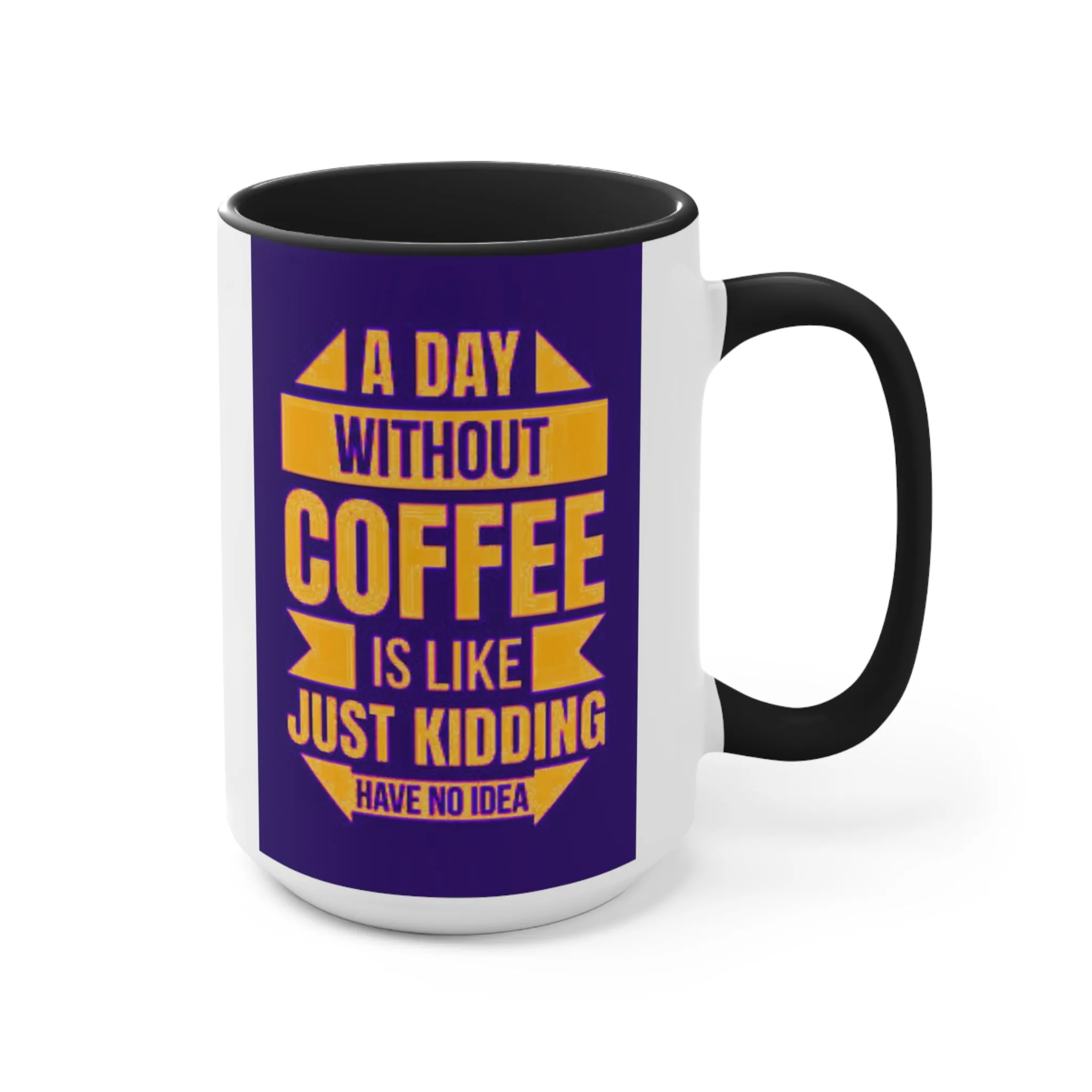 A Day Without Coffee Mug, teacher gift, coworker gift, unique gift, gift for mom, gift for dad, funny gift, sister gift, motivation gift