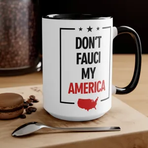 Don't Fauci My America Mug (2 sizes, 2 colors)