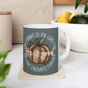 Give Thanks To The Lord Mug - Christian Mug - Bible Verse Mugs - Scripture Mugs