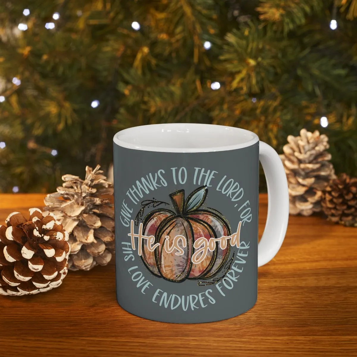 Give Thanks To The Lord Mug - Christian Mug - Bible Verse Mugs - Scripture Mugs