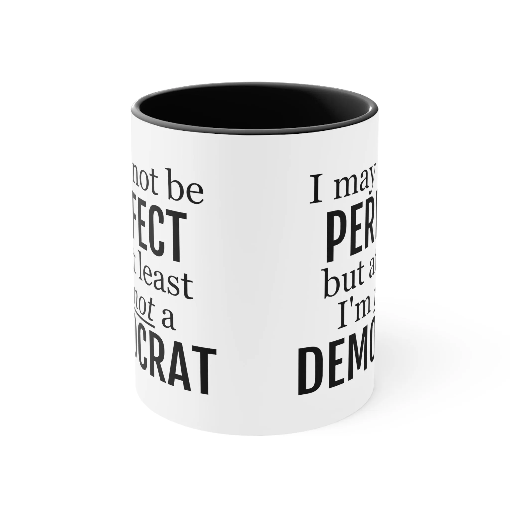 I May Not Be Perfect, But At Least I'm Not A Democrat Mug (2 sizes, 3 colors)