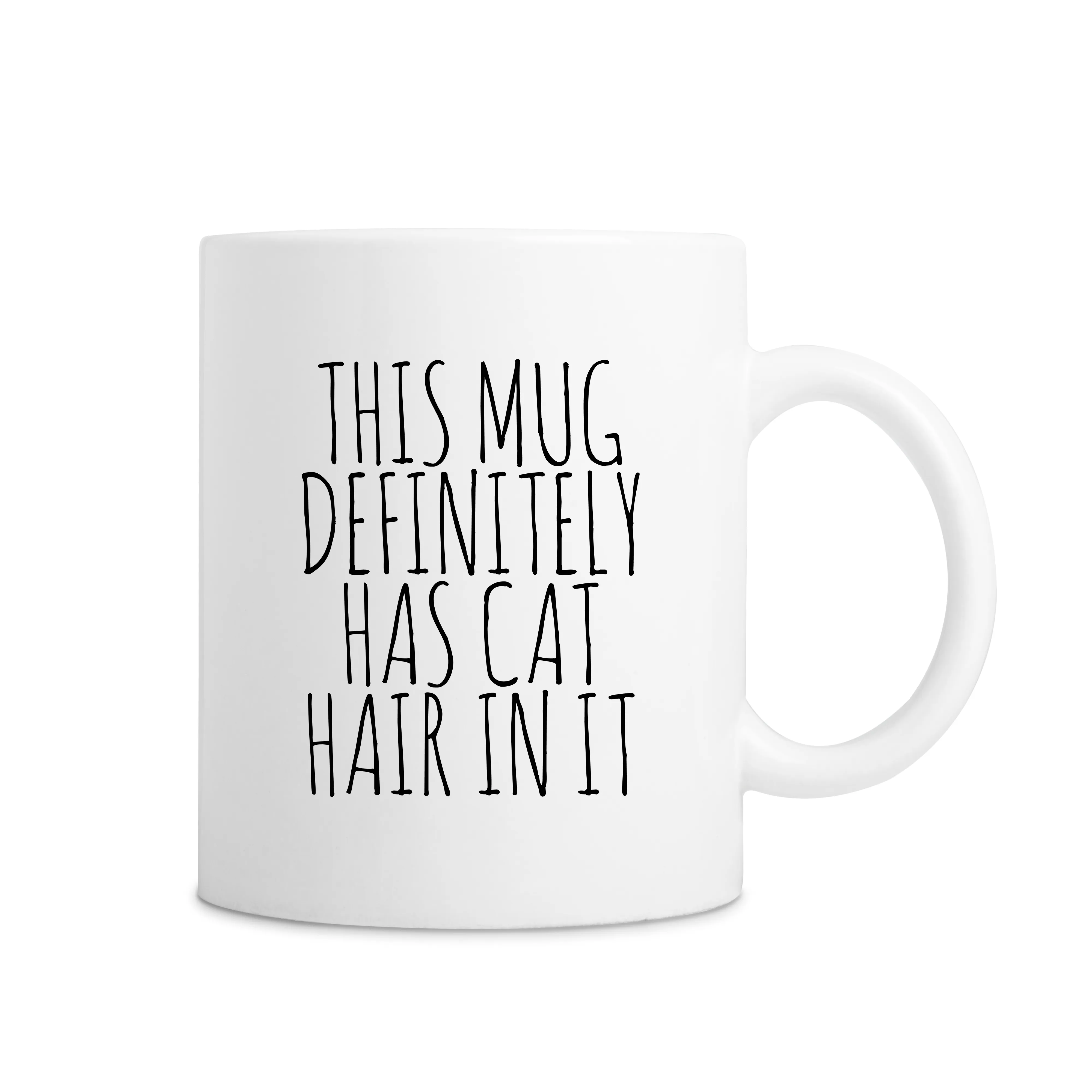 This Mug Definitely Has Cat Hair In It Mug - White