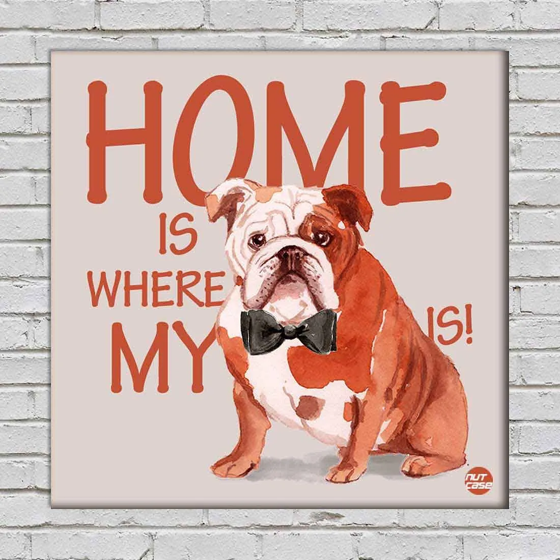 Wall Art Decor For Dog Lovers - Home Is Where My Pug Dog is